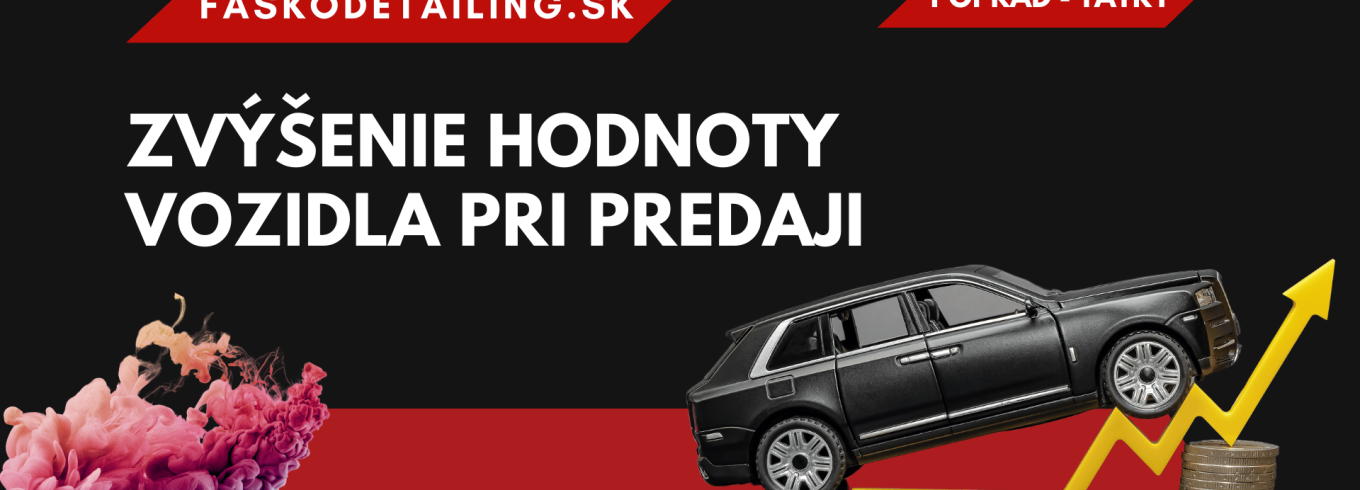 ZVÝŠENIE HODNOTY VOZIDLA PRI PREDAJI